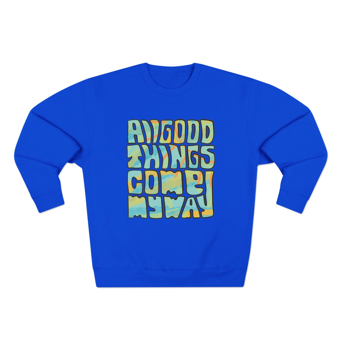 All Good Things Come My Way Sweatshirt