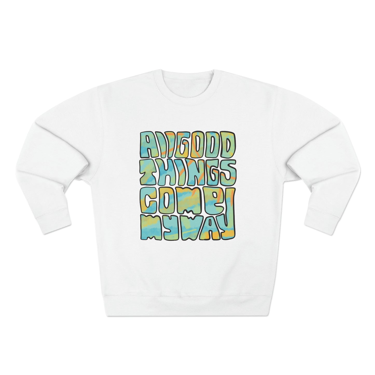 All Good Things Come My Way Sweatshirt