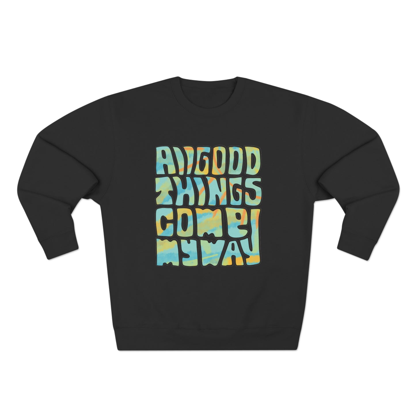 All Good Things Come My Way Sweatshirt