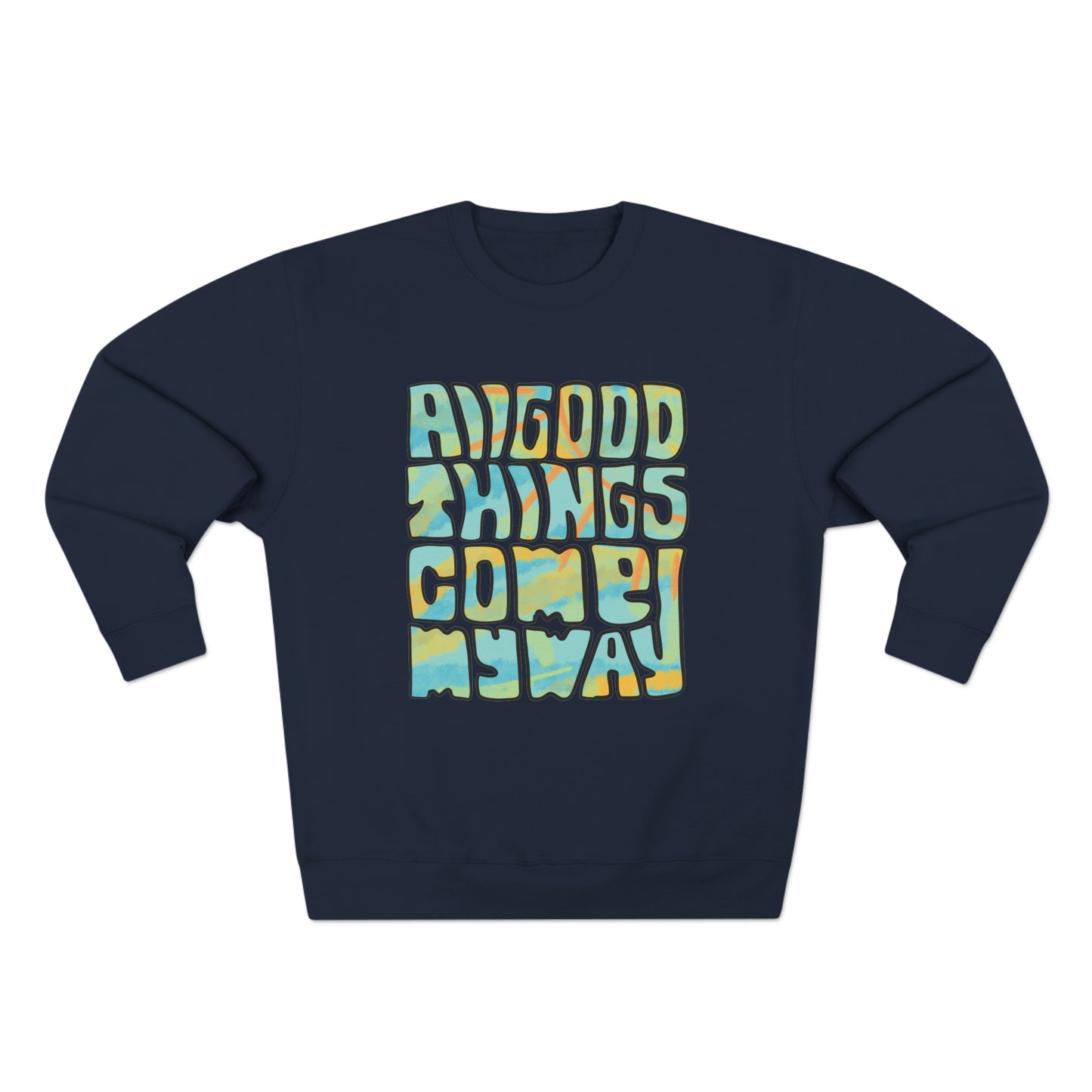 All Good Things Come My Way Sweatshirt