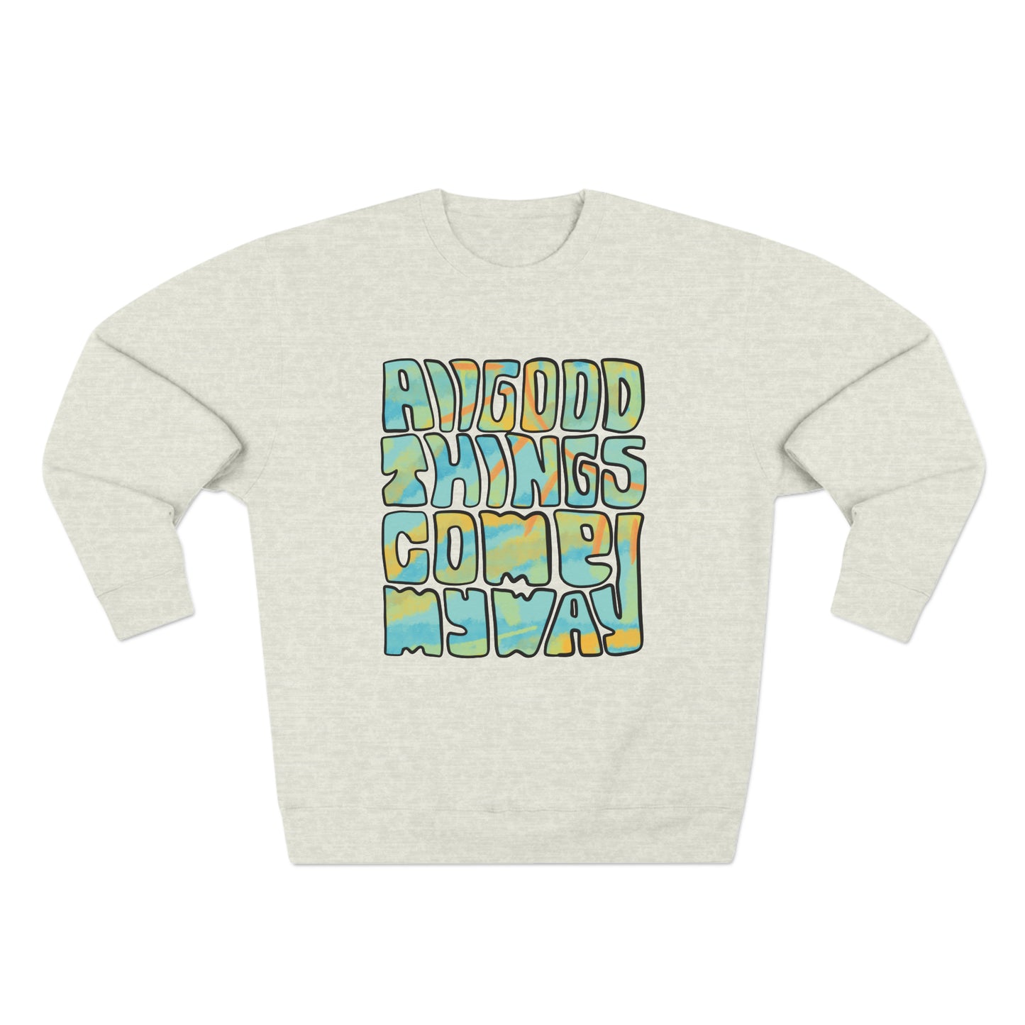 All Good Things Come My Way Sweatshirt