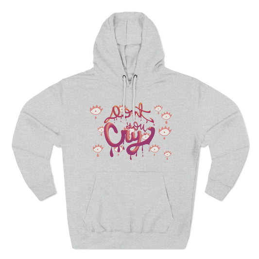 Don't You Cry Premium Pullover Hoodie